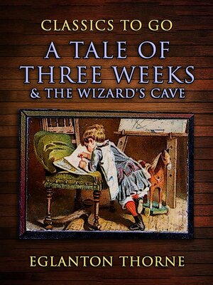 cover image of A Tale of Three Weeks / The Wizard's Cave